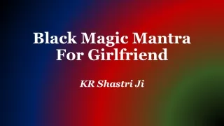 Black Magic Mantra For Girlfriend | KR Shastri Ji,  91-8005545530