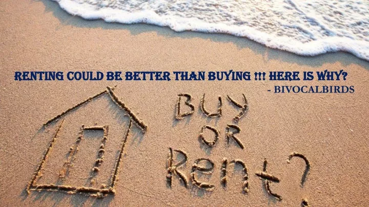renting could be better than buying here