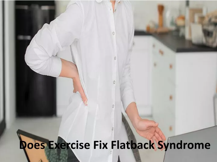 does exercise fix flatback syndrome