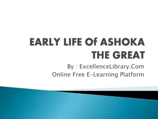 Early Life of Ashoka The Great : Extent, Achievements