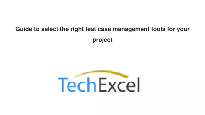 guide to select the right test case management tools for your project