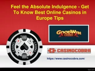 Feel the Absolute Indulgence - Get To Know Best Online Casinos in Europe Tips
