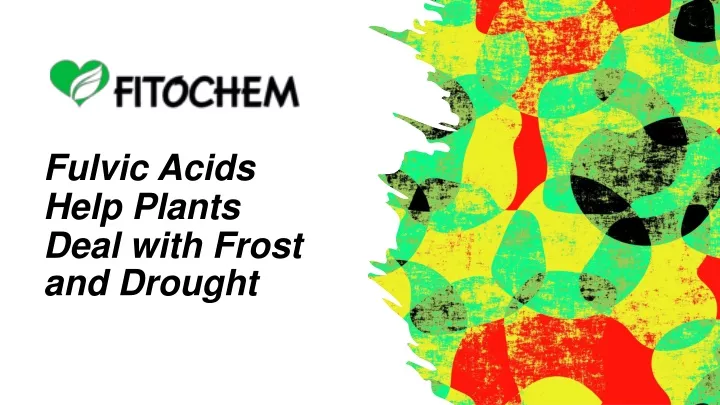 fulvic acids help plants deal with frost and drought