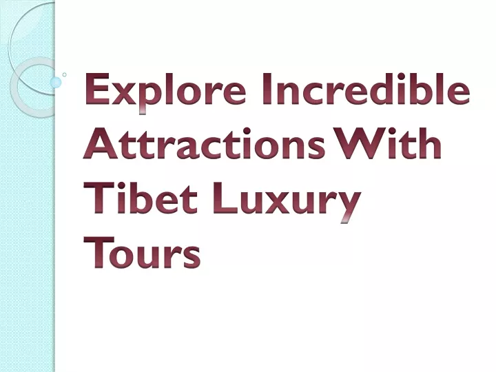 explore incredible attractions with tibet luxury tours