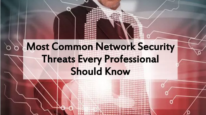 most common network security threats every professional should know