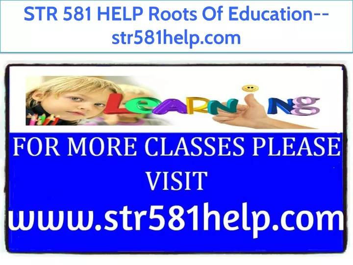 str 581 help roots of education str581help com