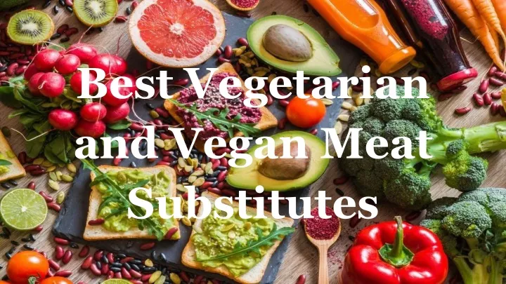 best vegetarian and vegan meat substitutes