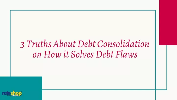 3 truths about debt consolidation