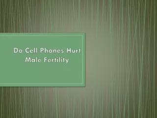 Do Cell Phones Hurt Male Fertility