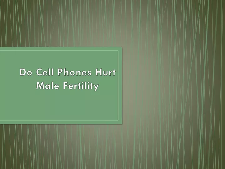 do cell phones hurt male fertility