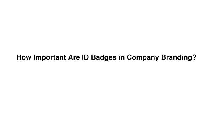 how important are id badges in company branding