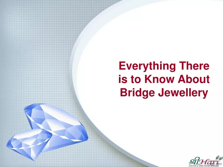 everything there i s to know about bridge jewellery