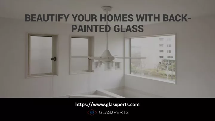 beautify your homes with back painted glass