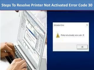 Steps To Resove Printer Not Activated Error Code 30