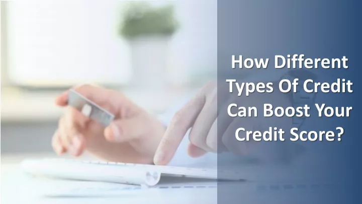 how different types of credit can boost your
