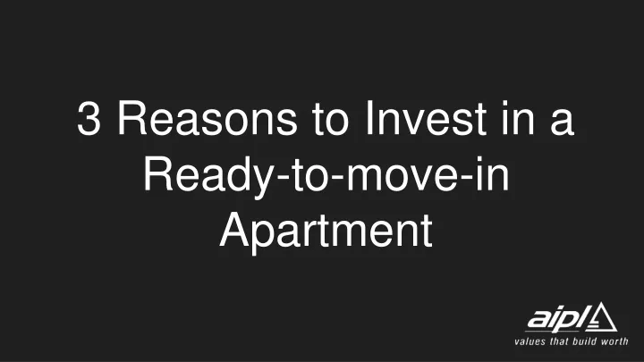 3 reasons to invest in a ready to move in apartment