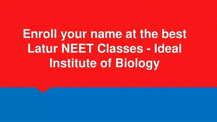 enroll your name at the best latur neet classes ideal institute of biology