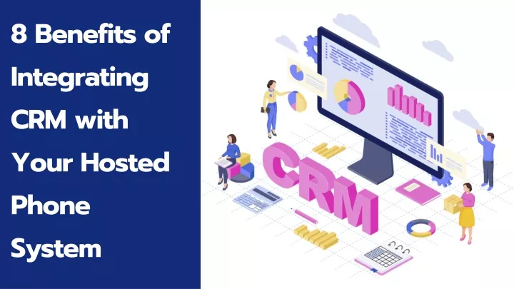 8 benefits of integrating crm with your hosted