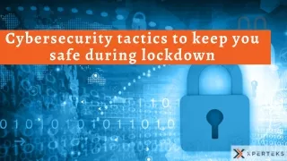 Cybersecurity Tactics To Keep You Safe During Lockdown