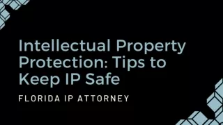 Intellectual Property Protection: Tips to Keep IP Safe - Florida IP Attorney