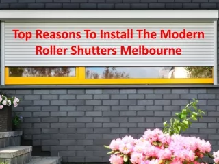 Top reasons to install the Modern Roller shutters Melbourne