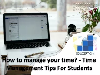 How to manage your time? - Time Management Tips For Students