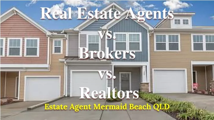 real estate agents vs brokers vs realtors