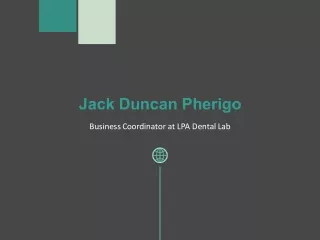 Jack Duncan Pherigo - An Exceptionally Talented Professional
