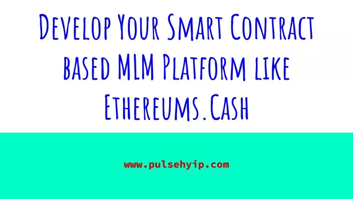 develop your smart contract based mlm platform like ethereums cash