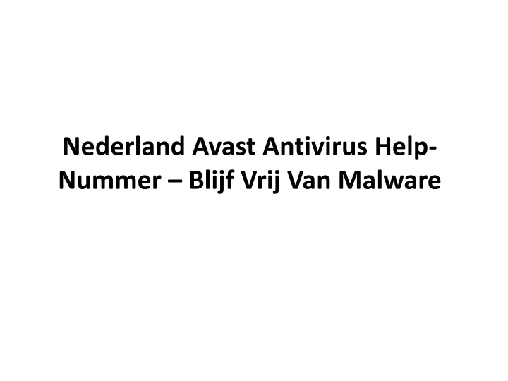 nederland avast antivirus help nummer blijf vrij van malware