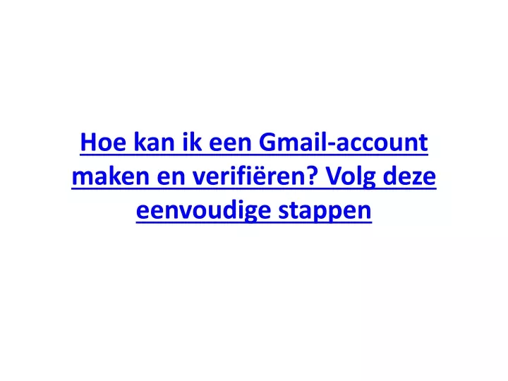 hoe kan ik een gmail account maken en verifi ren volg deze eenvoudige stappen