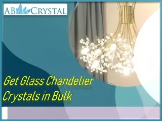 Get Glass Chandelier Crystals in Bulk