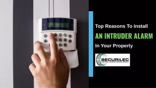 Top Reasons To Install An Intruder Alarm In Your Property