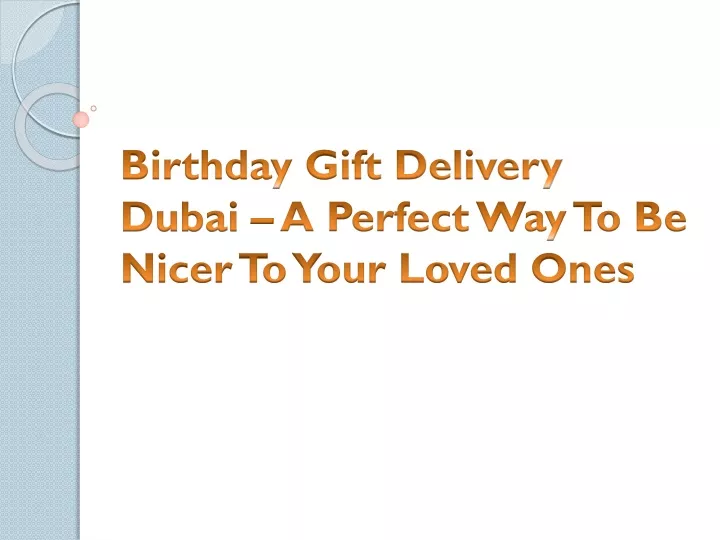 birthday gift delivery dubai a perfect way to be nicer to your loved ones