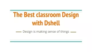 the best classroom design with dshell