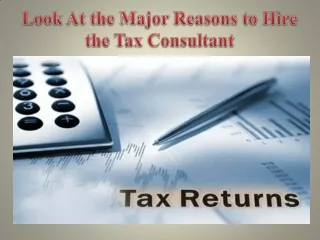 Look At the Major Reasons to Hire the Tax Consultant