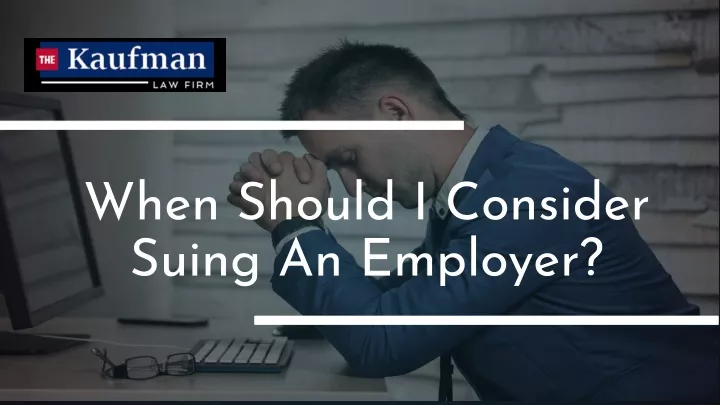 when should i consider suing an employer