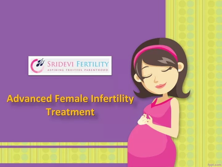 advanced female infertility treatment