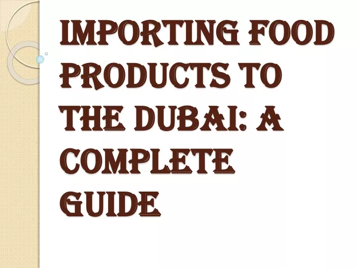 importing food products to the dubai a complete guide