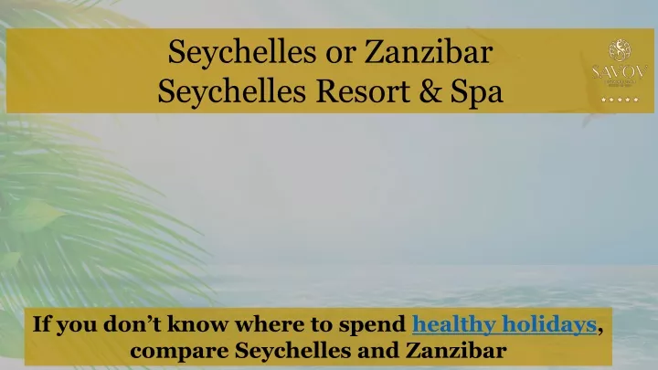 seychelles or zanzibar seychelles resort spa