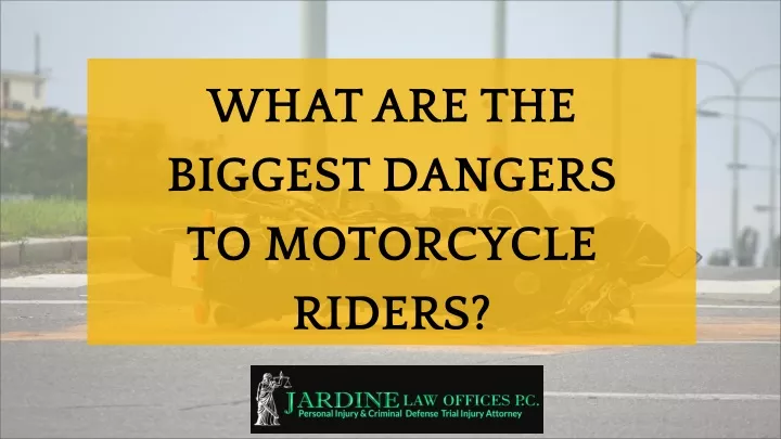 what are the biggest dangers to motorcycle riders