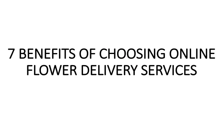 7 benefits of choosing online flower delivery services