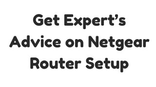 Get Expert’s Advice on Netgear Router Setup