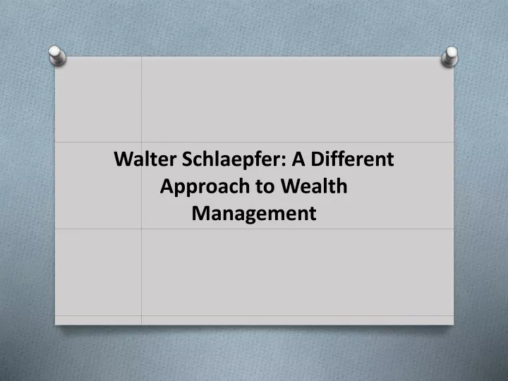 walter schlaepfer a different approach to wealth management
