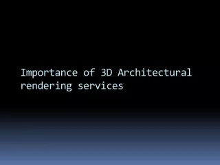importance of 3d architectural rendering services