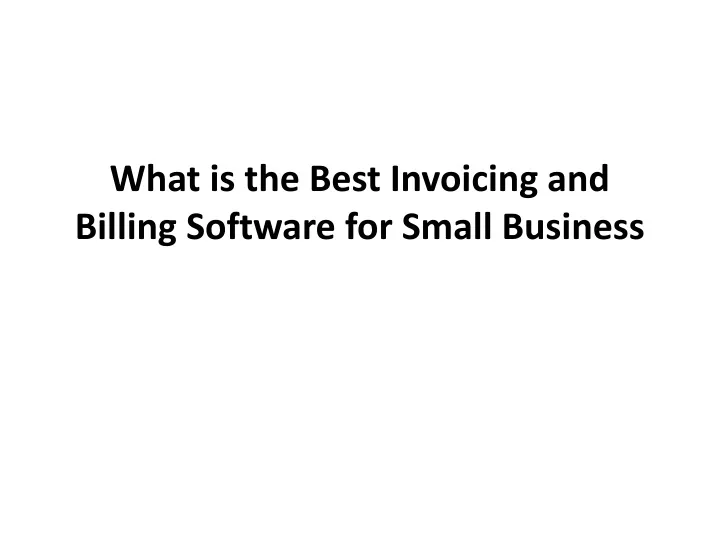 what is the best invoicing and billing software for small business