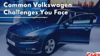 Common Volkswagen Challenges You May Face