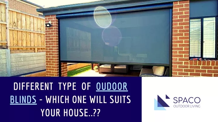 different type of oudoor blinds which one will