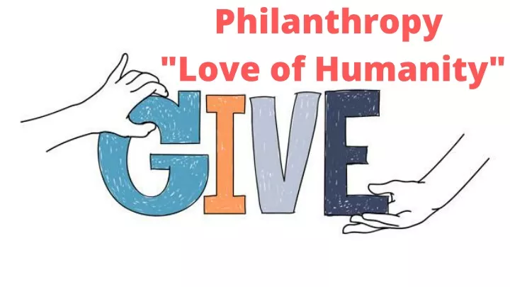 philanthropy love of humanity
