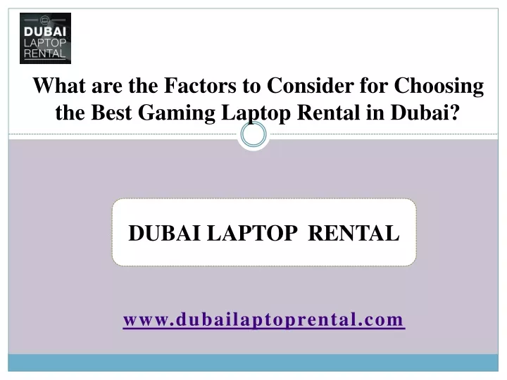 what are the factors to consider for choosing the best gaming laptop rental in dubai